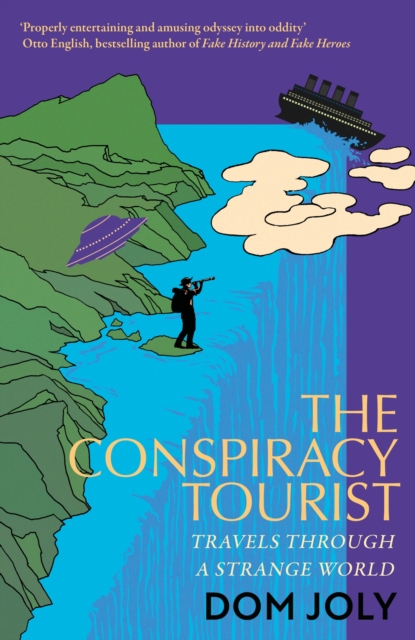 The Conspiracy Tourist : Travels Through a Strange World, EPUB eBook