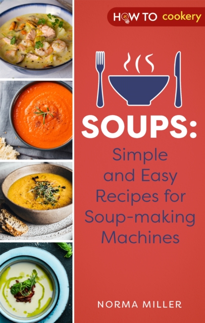 Soups: Simple and Easy Recipes for Soup-making Machines, Paperback / softback Book