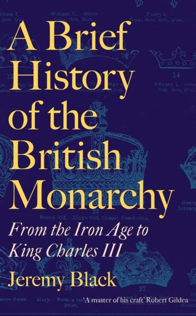 A Brief History of the British Monarchy : From the Iron Age to King Charles III, EPUB eBook