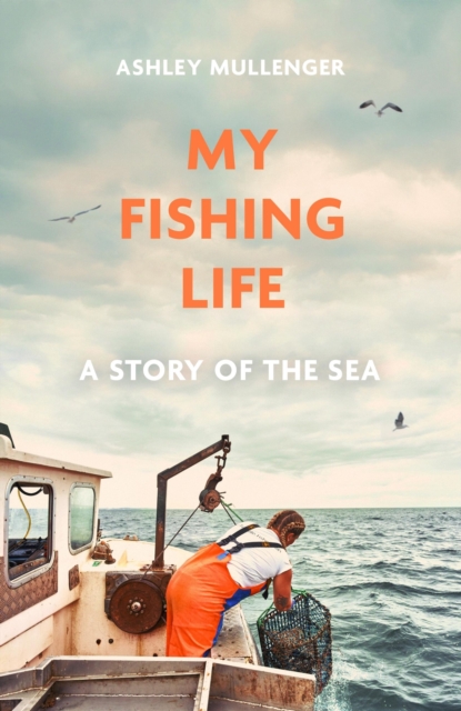 My Fishing Life : A Story of the Sea, Hardback Book