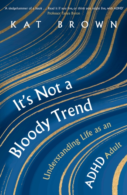 It's Not A Bloody Trend : Understanding Life as an ADHD Adult, Paperback / softback Book