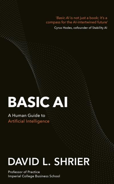 Basic AI : A Human Guide to Artificial Intelligence, Paperback / softback Book