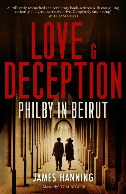 Love and Deception : Philby in Beirut, Hardback Book