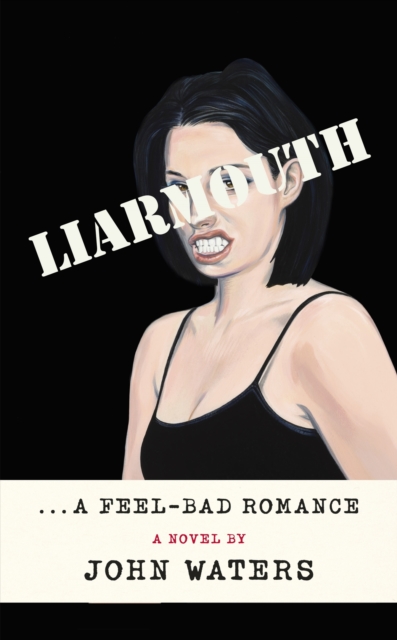Liarmouth : A feel-bad romance, Paperback / softback Book