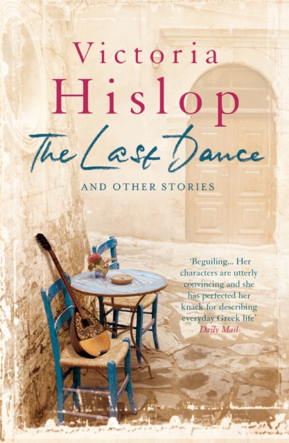 The Last Dance and Other Stories : Powerful stories from million-copy bestseller Victoria Hislop 'Beautifully observed', Paperback / softback Book