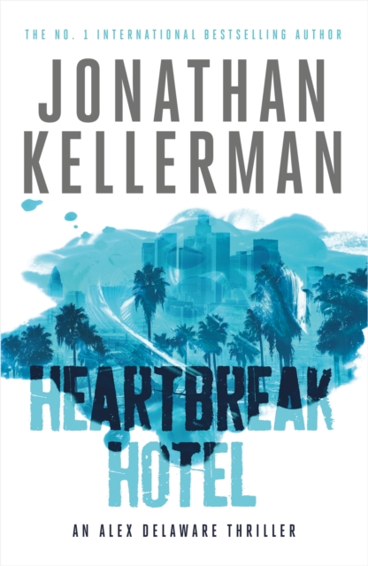 Heartbreak Hotel (Alex Delaware series, Book 32) : A twisting psychological thriller, Paperback / softback Book