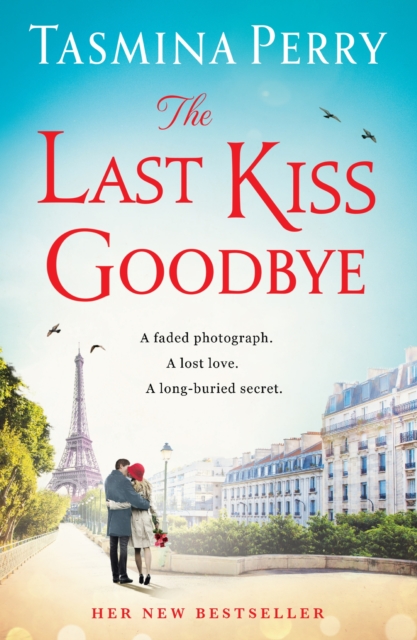 The Last Kiss Goodbye : From the bestselling author, the spellbinding story of an old secret and a journey to Paris, EPUB eBook