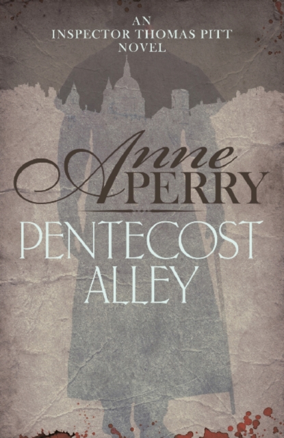 Pentecost Alley (Thomas Pitt Mystery, Book 16) : A thrilling Victorian mystery of murder and secrets, EPUB eBook