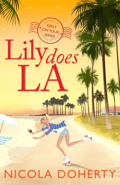 Lily Does LA (Girls On Tour BOOK 2) : Fly off on holiday with this funny, flirty summer read, EPUB eBook