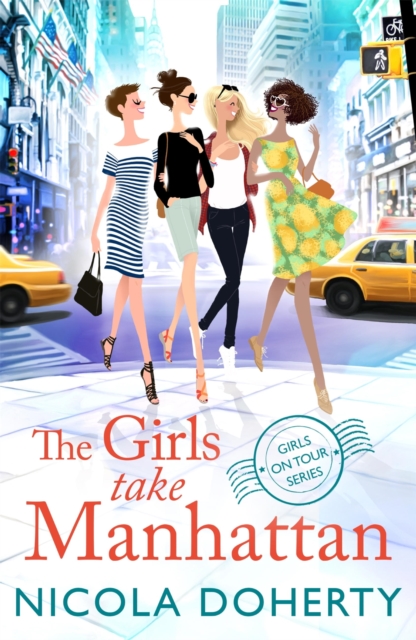 The Girls Take Manhattan (Girls On Tour BOOK 5) : Escape to New York with friends this summer in this hilarious romantic comedy, EPUB eBook