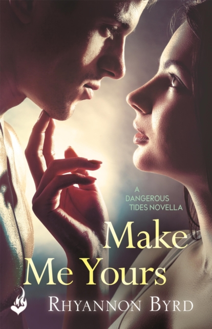 Make Me Yours: A Dangerous Tides Novella 1.5, EPUB eBook