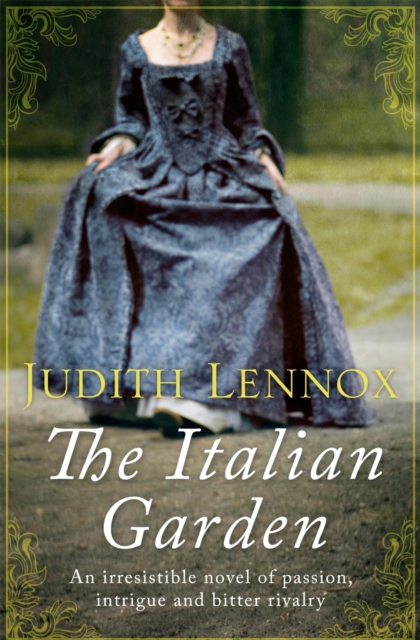 The Italian Garden : An irresistible novel of passion, intrigue and bitter rivalry, EPUB eBook
