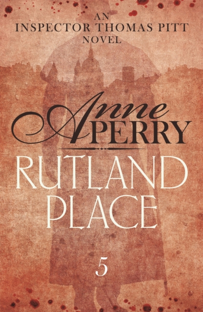 Rutland Place (Thomas Pitt Mystery, Book 5) : An unputdownable tale of mystery and secrets in Victorian London, EPUB eBook