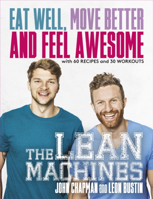 The Lean Machines : Eat Well, Move Better and Feel Awesome, Paperback / softback Book