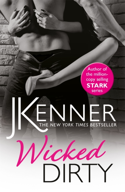 Wicked Dirty : A spellbindingly passionate love story, Paperback / softback Book