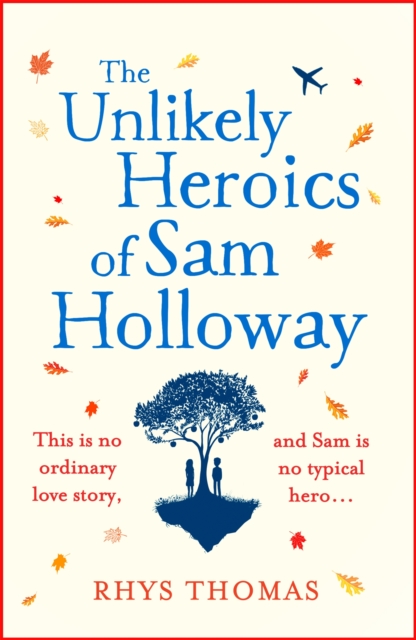The Unlikely Heroics of Sam Holloway : A superhero story with a big heart, Paperback / softback Book