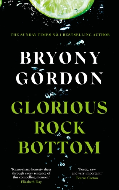 Glorious Rock Bottom : 'A shocking story told with heart and hope. You won't be able to put it down.' Dolly Alderton, Hardback Book