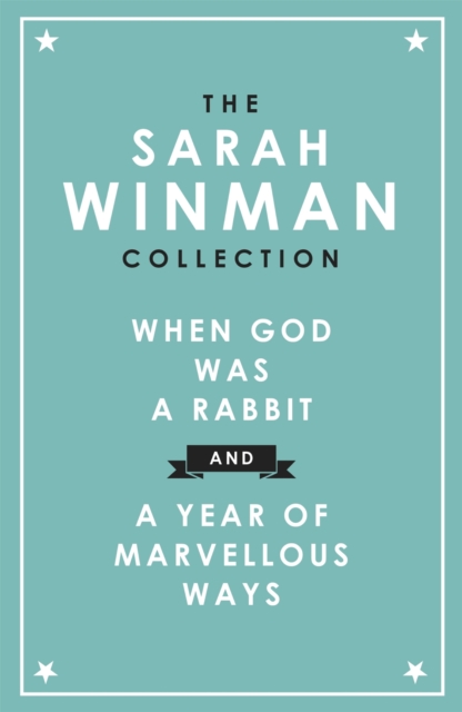 The Sarah Winman Collection: WHEN GOD WAS A RABBIT and A YEAR OF MARVELLOUS WAYS, EPUB eBook