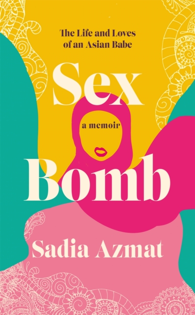 Sex Bomb : a 'hilarious, raw and poignant' memoir, Hardback Book