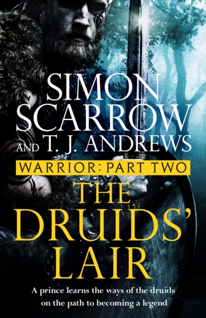 Warrior: The Druids' Lair : Part Two of the Roman Caratacus series, EPUB eBook