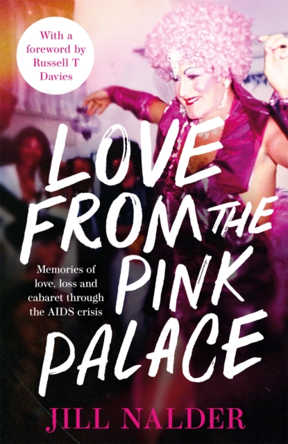 Love from the Pink Palace : Memories of Love, Loss and Cabaret through the AIDS Crisis, for fans of IT'S A SIN, Hardback Book