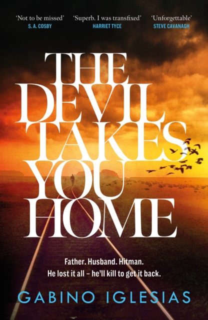 The Devil Takes You Home : the acclaimed up-all-night thriller, Paperback / softback Book