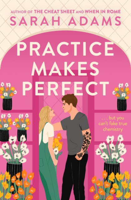 Practice Makes Perfect : The new friends-to-lovers rom-com from the author of the TikTok sensation, THE CHEAT SHEET!, EPUB eBook