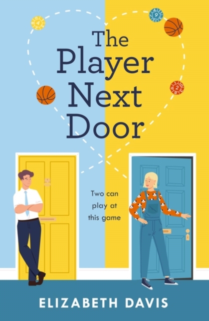 The Player Next Door : Two can play at this game in this smart, sexy fake-dating rom-com!, Paperback / softback Book