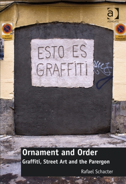 Ornament and Order : Graffiti, Street Art and the Parergon, Hardback Book