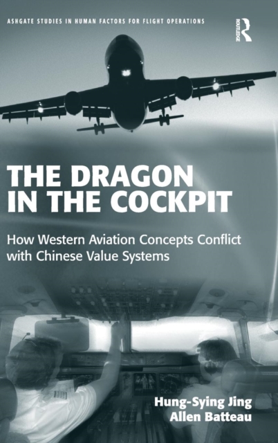 The Dragon in the Cockpit : How Western Aviation Concepts Conflict with Chinese Value Systems, Hardback Book