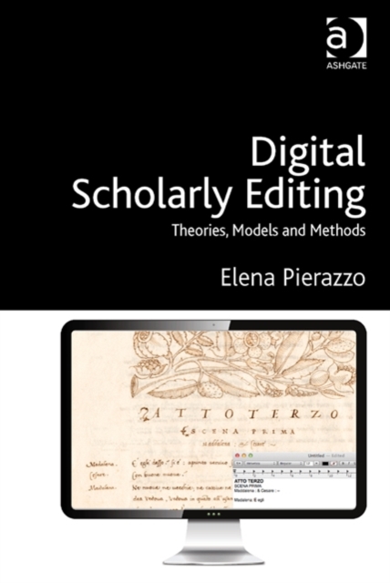 Digital Scholarly Editing : Theories, Models and Methods, Hardback Book