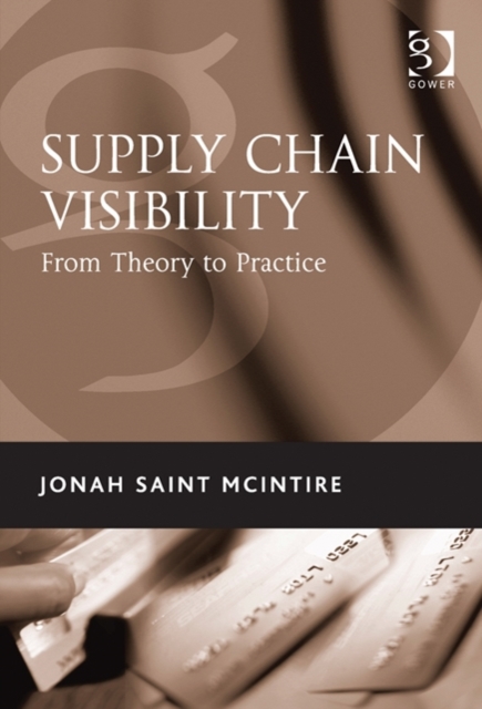 Supply Chain Visibility : From Theory to Practice, Hardback Book