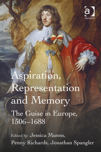 Aspiration, Representation and Memory : The Guise in Europe, 1506–1688, Hardback Book