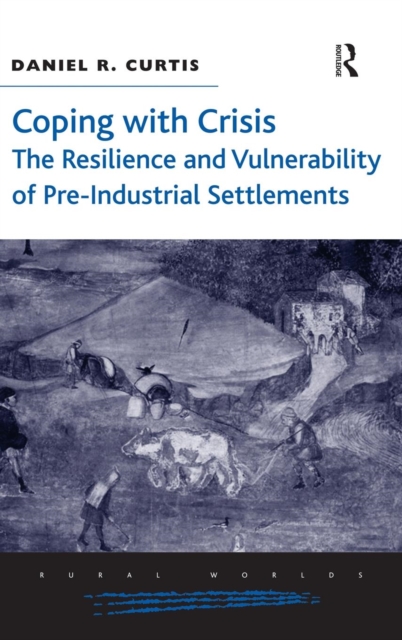 Coping with Crisis: The Resilience and Vulnerability of Pre-Industrial Settlements, Hardback Book