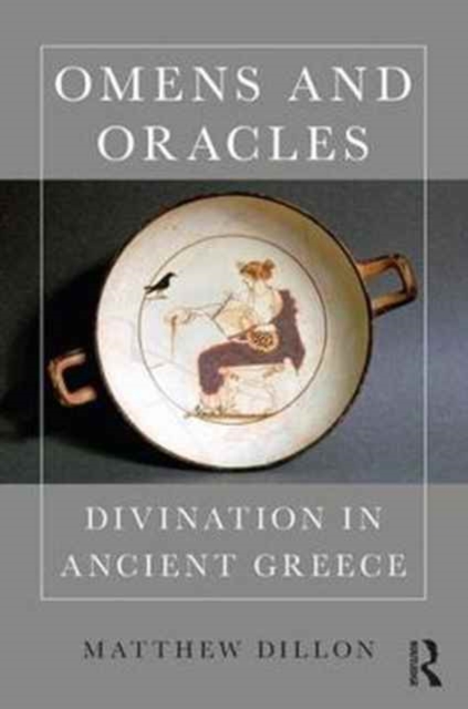 Omens and Oracles : Divination in Ancient Greece, Hardback Book