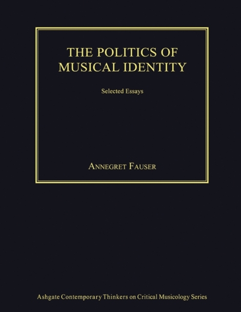 The Politics of Musical Identity : Selected Essays, Hardback Book