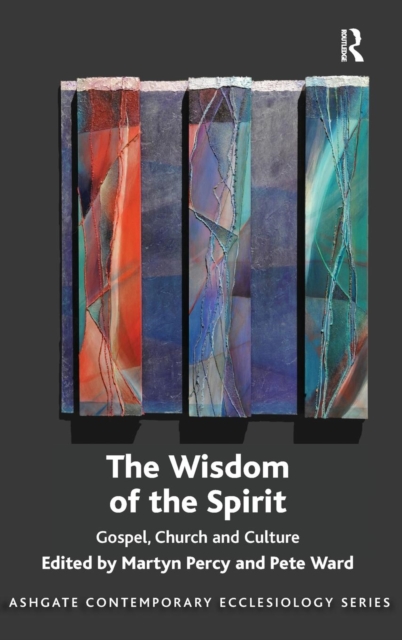 The Wisdom of the Spirit : Gospel, Church and Culture, Hardback Book