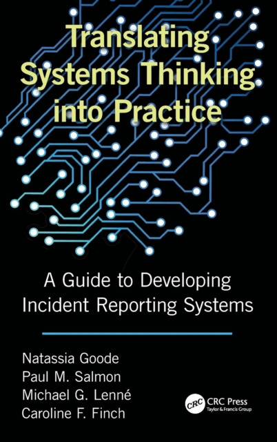 Translating Systems Thinking into Practice : A Guide to Developing Incident Reporting Systems, Hardback Book