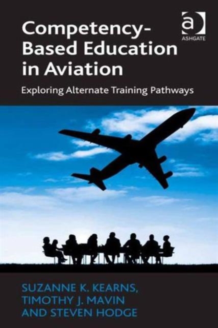 Competency-Based Education in Aviation : Exploring Alternate Training Pathways, Hardback Book