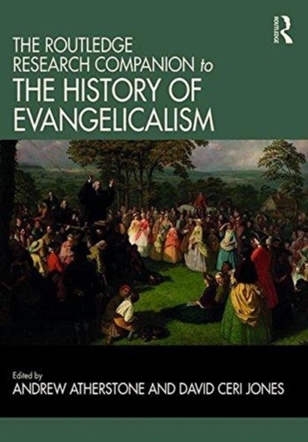 The Routledge Research Companion to the History of Evangelicalism, Hardback Book