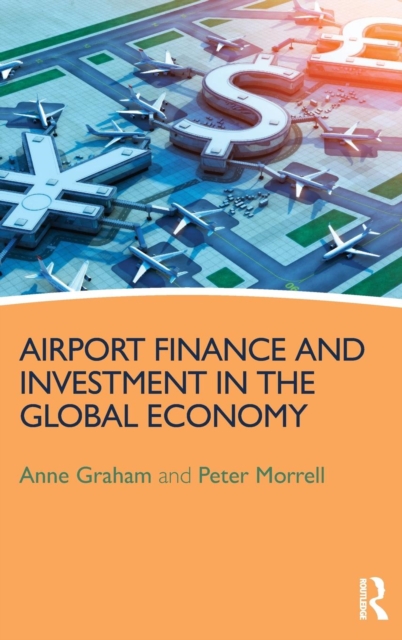 Airport Finance and Investment in the Global Economy, Hardback Book