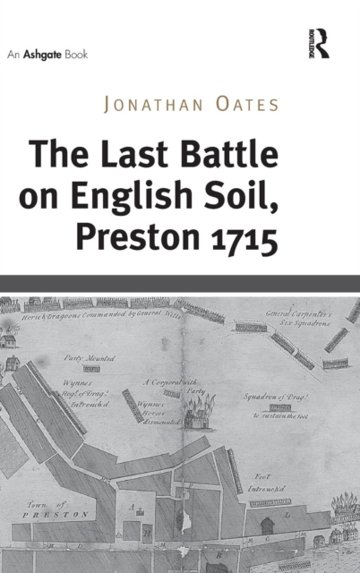 The Last Battle on English Soil, Preston 1715, Hardback Book