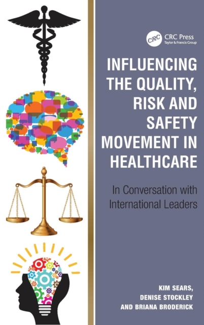 Influencing the Quality, Risk and Safety Movement in Healthcare : In Conversation with International Leaders, Hardback Book