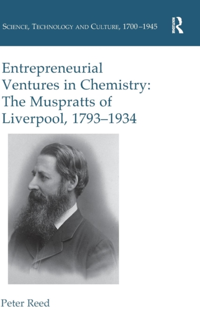 Entrepreneurial Ventures in Chemistry : The Muspratts of Liverpool, 1793-1934, Hardback Book