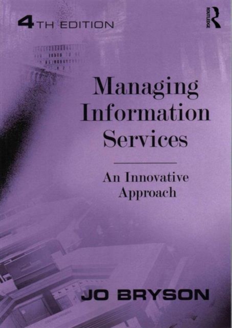 Managing Information Services : An Innovative Approach, Paperback / softback Book