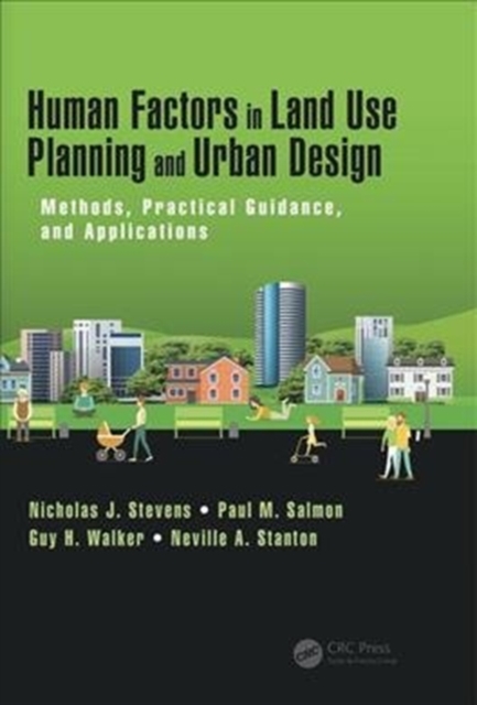Human Factors in Land Use Planning and Urban Design : Methods, Practical Guidance, and Applications, Hardback Book
