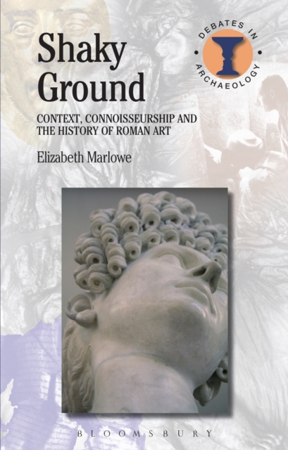 Shaky Ground : Context, Connoisseurship and the History of Roman Art, PDF eBook