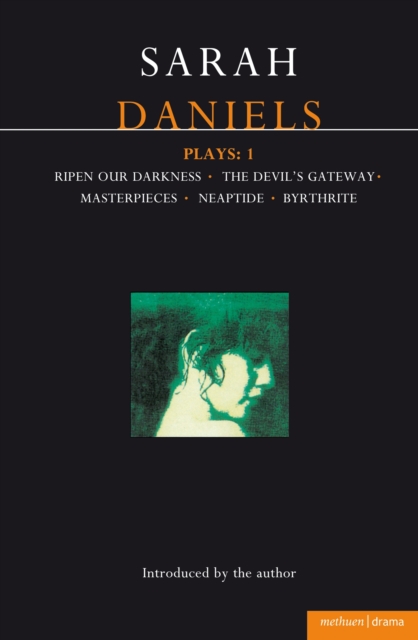Daniels Plays: 1 : Ripen Our Darkness; The Devil's Gateway; Masterpiece; Neaptide; Byrthrite, EPUB eBook