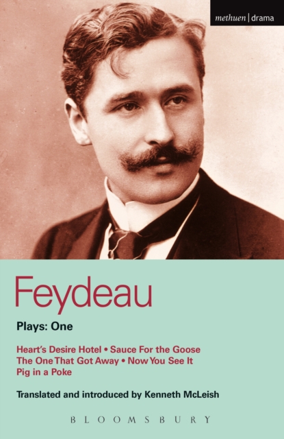 Feydeau Plays: 1 : Heart'S Desire Hotel; Sauce for the Goose; the One That Got Away; Now You See it; Pig in a Poke, EPUB eBook