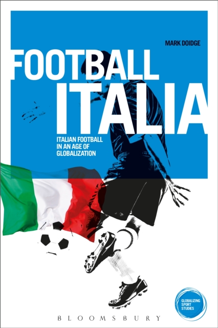 Football Italia : Italian Football in an Age of Globalization, EPUB eBook